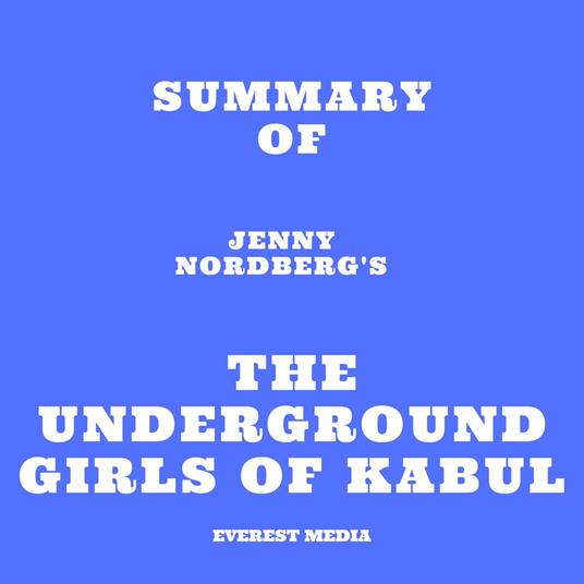 Summary of Jenny Nordberg's The Underground Girls of Kabul