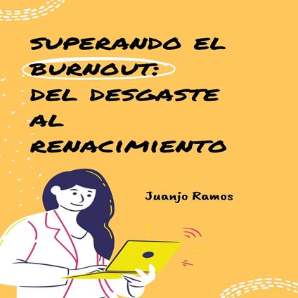 Superando el burnout: del desgaste al renacimiento