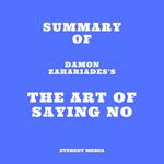 Summary of Damon Zahariades's The Art Of Saying NO