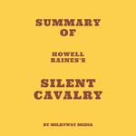 Summary of Howell Raines's Silent Cavalry