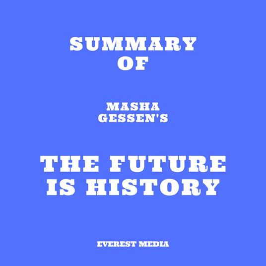 Summary of Masha Gessen's The Future Is History