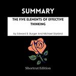SUMMARY - The Five Elements Of Effective Thinking By Edward B. Burger And Michael Starbird