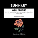 SUMMARY - Alone Together: Why We Expect More From Technology And Less From Each Other By Sherry Turkle