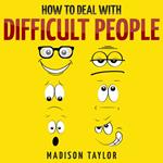 How To Deal With Difficult People