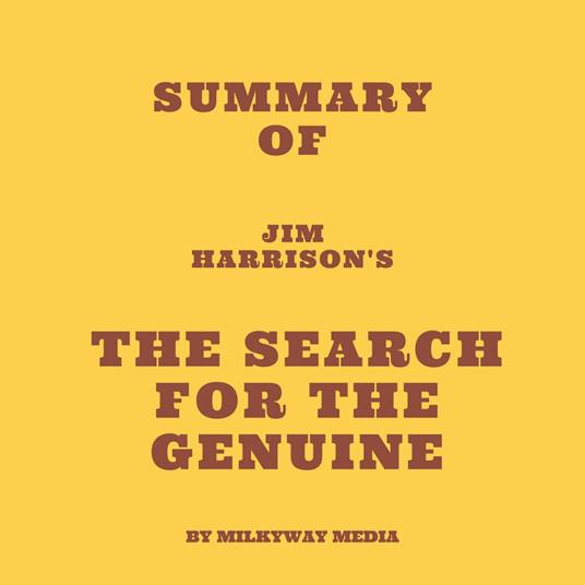 Summary of Jim Harrison's The Search for the Genuine