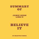 Summary of Jamie Kern Lima's Believe IT