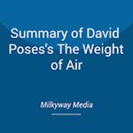 Summary of David Poses's The Weight of Air