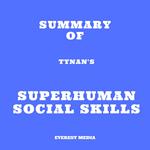 Summary of Tynan's Superhuman Social Skills