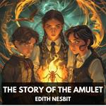 Story of the Amulet, The (Unabridged)