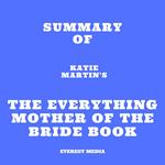 Summary of Katie Martin's The Everything Mother of the Bride Book