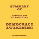 Summary of Heather Cox Richardson's Democracy Awakening
