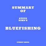 Summary of Steve Sims's Bluefishing