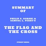 Summary of Philip S. Gorski & Samuel L. Perry's The Flag and the Cross