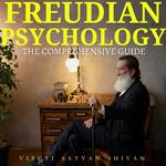 Freudian Psychology - The Comprehensive Guide