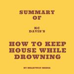 Summary of KC Davis's How to Keep House While Drowning