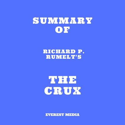 Summary of Richard P. Rumelt's The Crux