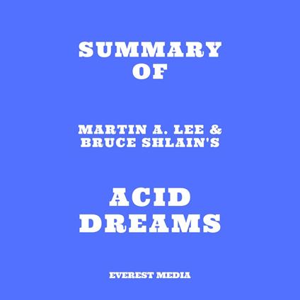 Summary of Martin A. Lee & Bruce Shlain's Acid Dreams