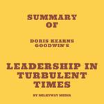 Summary of Doris Kearns Goodwin's Leadership in Turbulent Times