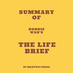Summary of Bonnie Wan's The Life Brief