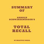 Summary of Arnold Schwarzenegger's Total Recall