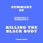 Summary of Dorothy E. Roberts's Killing the Black Body