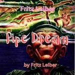 Fritz Leiber: Pipe Dream