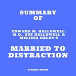 Summary of Edward M. Hallowell, M.D., Sue Hallowell & Melissa Orlov's Married to Distraction