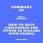 Summary of Les T. Giblin's How to Have Confidence and Power in Dealing With People