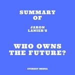 Summary of Jaron Lanier's Who Owns the Future?