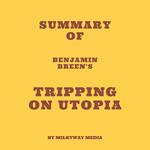 Summary of Benjamin Breen's Tripping on Utopia