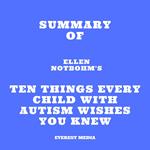 Summary of Ellen Notbohm's Ten Things Every Child with Autism Wishes You Knew