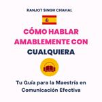 Cómo Hablar Amablemente con Cualquiera