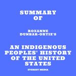 Summary of Roxanne Dunbar-Ortiz's An Indigenous Peoples' History of the United States