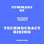 Summary of Patrick Wood's Technocracy Rising