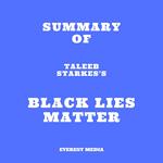 Summary of Taleeb Starkes's Black Lies Matter