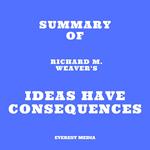 Summary of Richard M. Weaver's Ideas Have Consequences