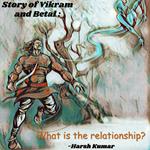 Story of Vikram and Betal: What is the relationship?