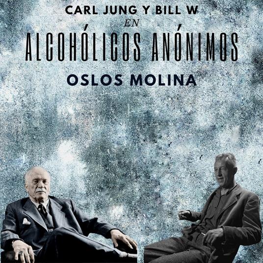 Carl Jung y Bill W. en Alcohólicos Anónimos