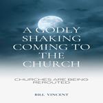 Godly Shaking Coming to the Church, A