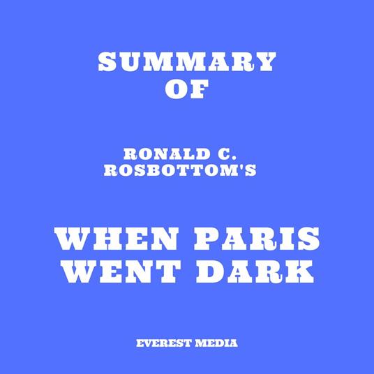 Summary of Ronald C. Rosbottom's When Paris Went Dark