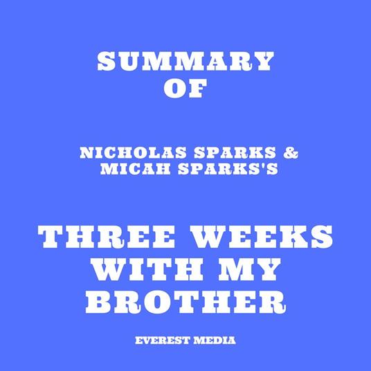 Summary of Nicholas Sparks & Micah Sparks's Three Weeks with My Brother