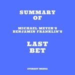 Summary of Michael Meyer's Benjamin Franklin's Last Bet