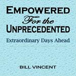 Empowered For the Unprecedented