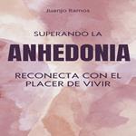 Superando la anhedonia: reconecta con el placer de vivir