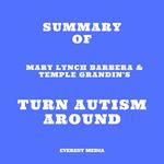 Summary of Mary Lynch Barbera & Temple Grandin's Turn Autism Around