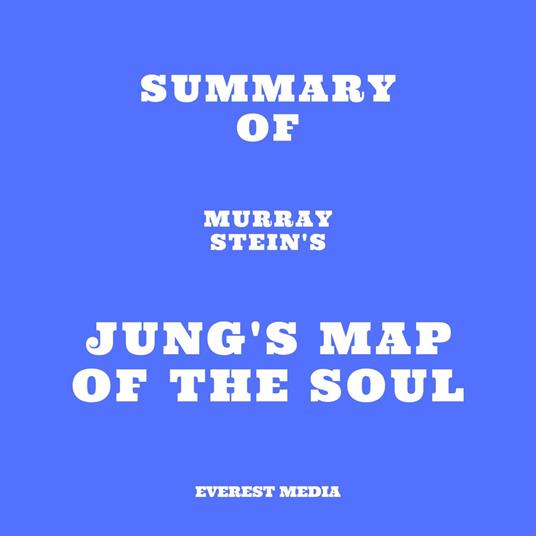 Summary of Murray Stein's Jung's Map of the Soul