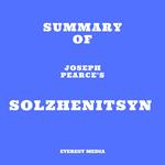 Summary of Joseph Pearce's Solzhenitsyn