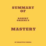 Summary of Robert Greene's Mastery