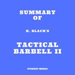 Summary of K. Black's Tactical Barbell II