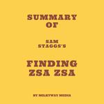 Summary of Sam Staggs's Finding Zsa Zsa